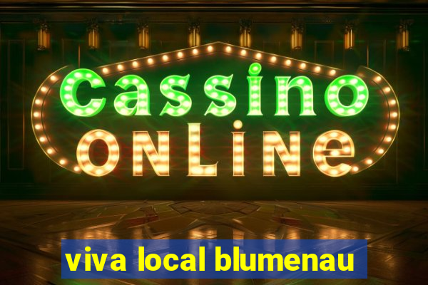 viva local blumenau